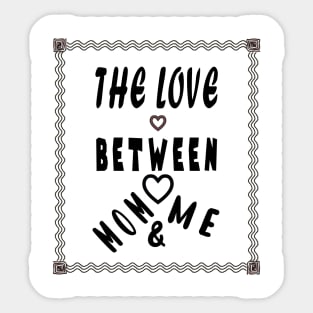 the love between mom and me Sticker